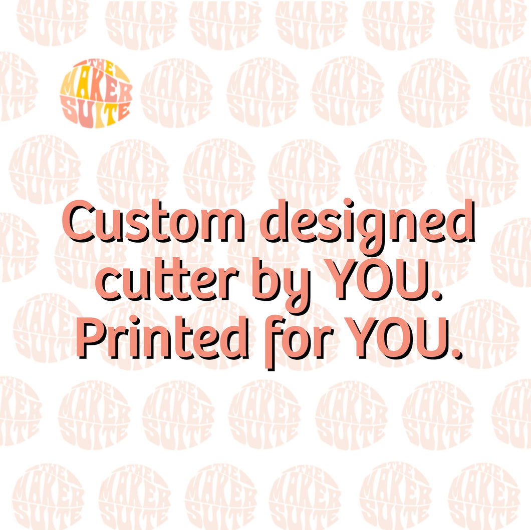 Custom Cutters: by YOU