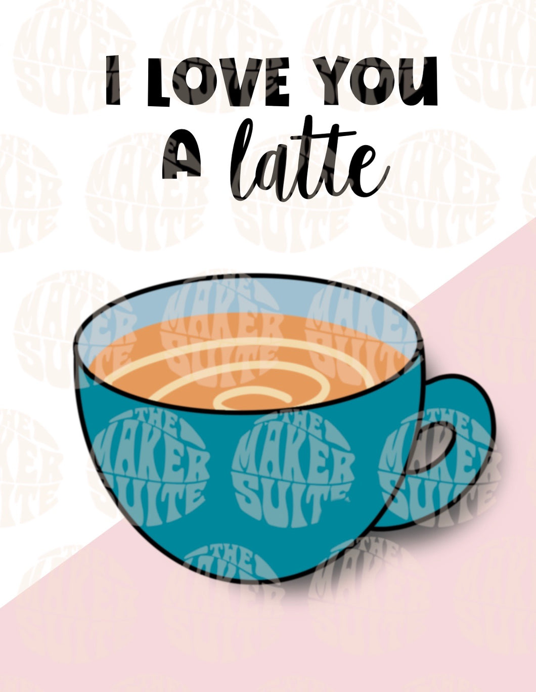 I Love You A Latte (Cup o' Jo)
